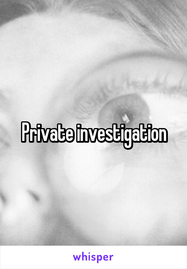 Private investigation