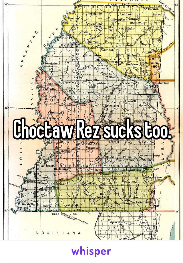 Choctaw Rez sucks too.