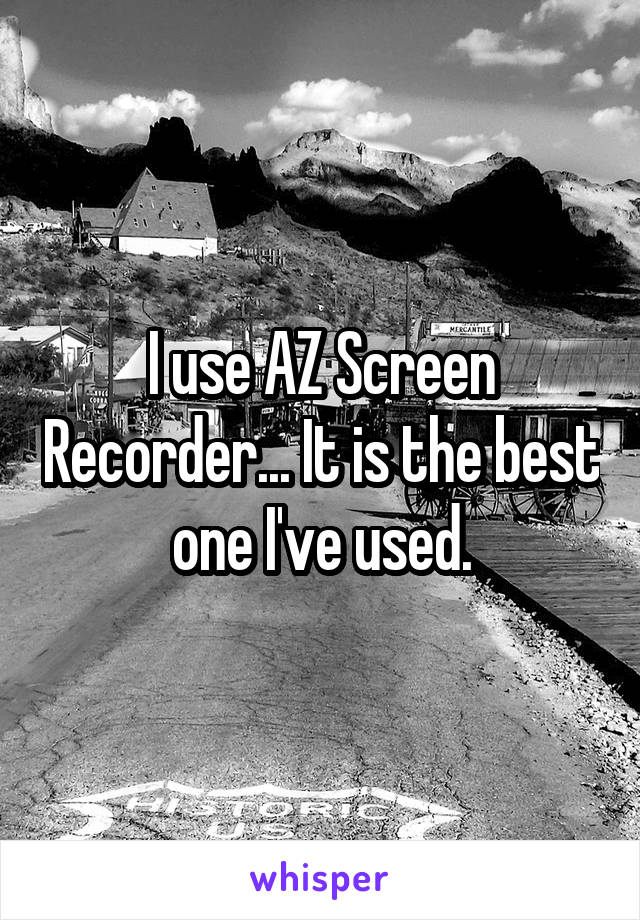 I use AZ Screen Recorder... It is the best one I've used.
