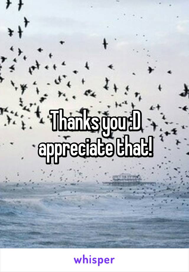 Thanks you :D appreciate that!