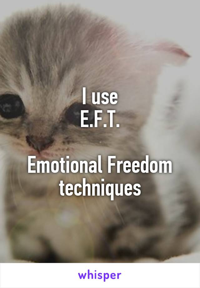 I use
E.F.T.

Emotional Freedom techniques