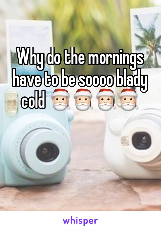 Why do the mornings have to be soooo blady cold 🎅🏻🎅🏻🎅🏻🎅🏻