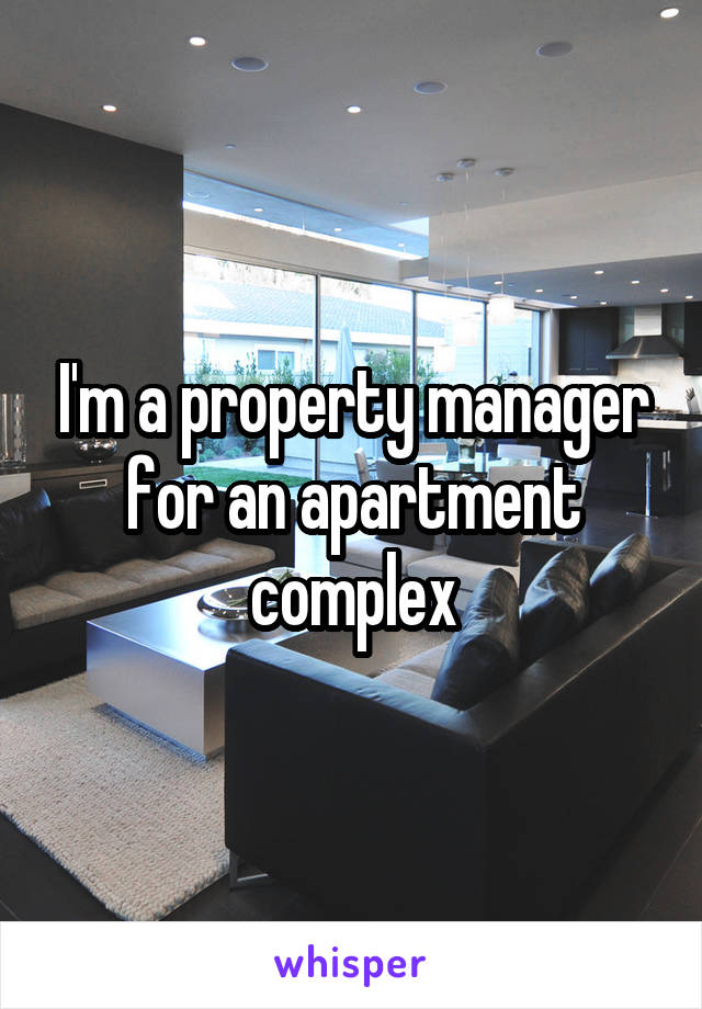 I'm a property manager for an apartment complex