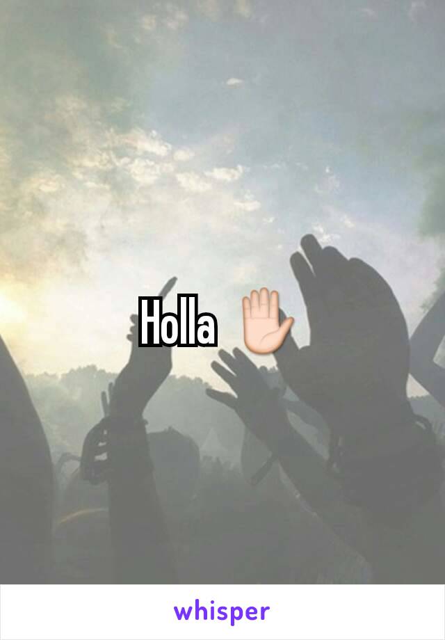 Holla ✋