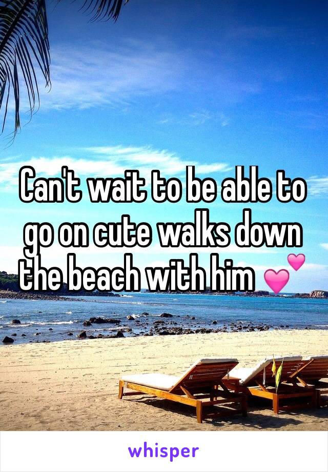 Can't wait to be able to go on cute walks down the beach with him 💕