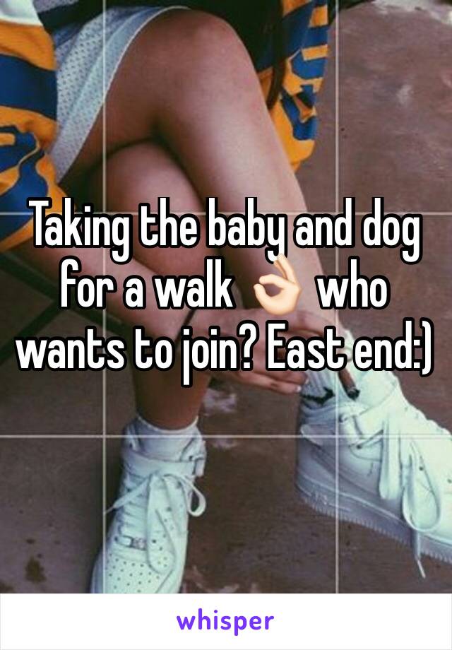 Taking the baby and dog for a walk 👌🏻 who wants to join? East end:)