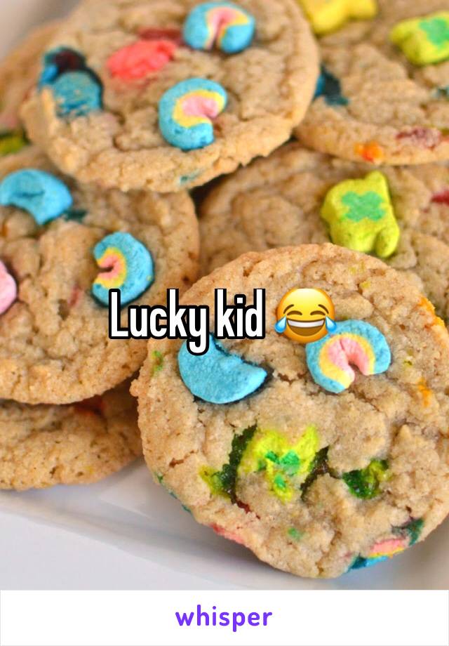 Lucky kid 😂