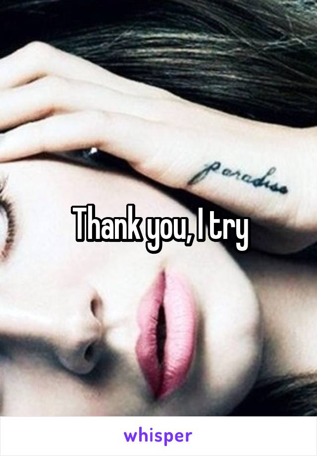 Thank you, I try