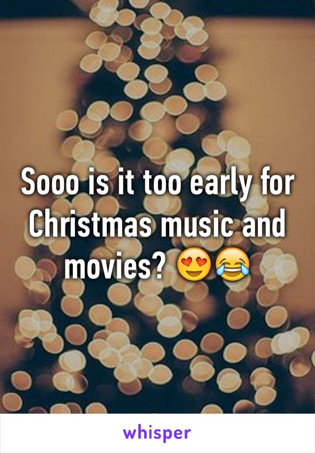 Sooo is it too early for Christmas music and movies? 😍😂