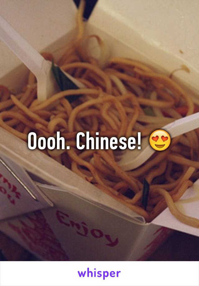 Oooh. Chinese! 😍