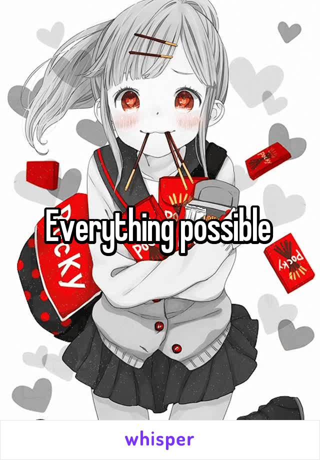 Everything possible 
