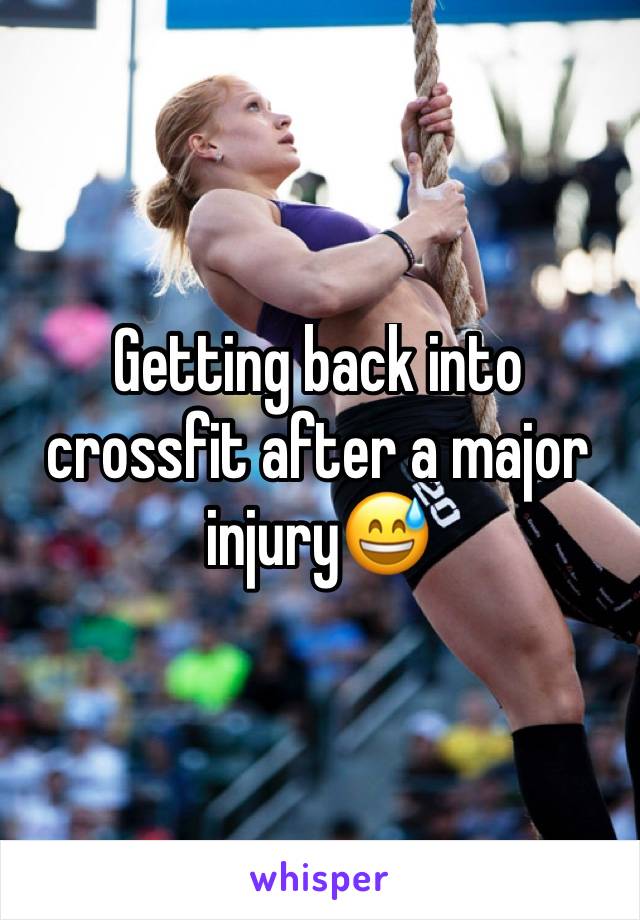 Getting back into crossfit after a major injury😅