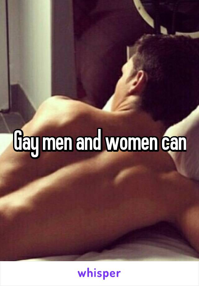 Gay men and women can