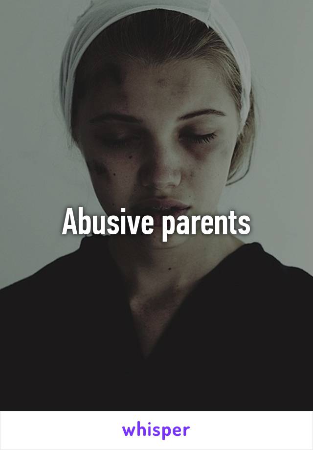 Abusive parents