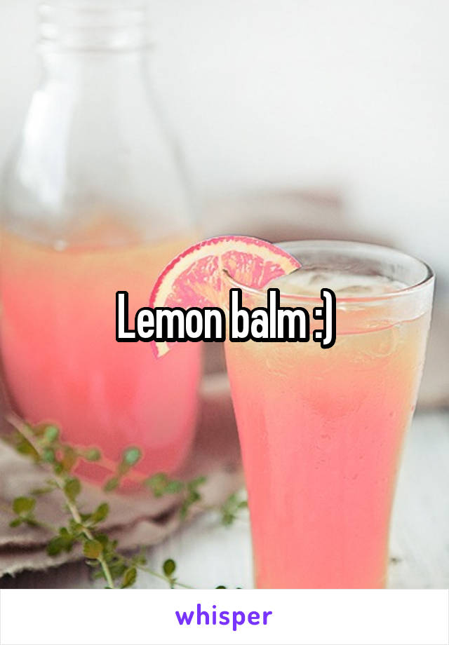 Lemon balm :)
