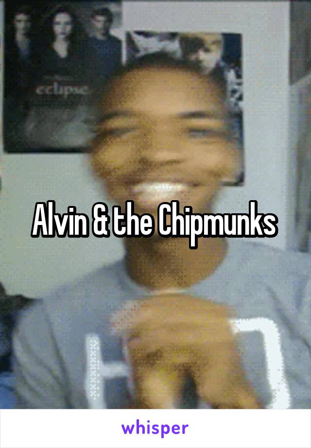 Alvin & the Chipmunks 