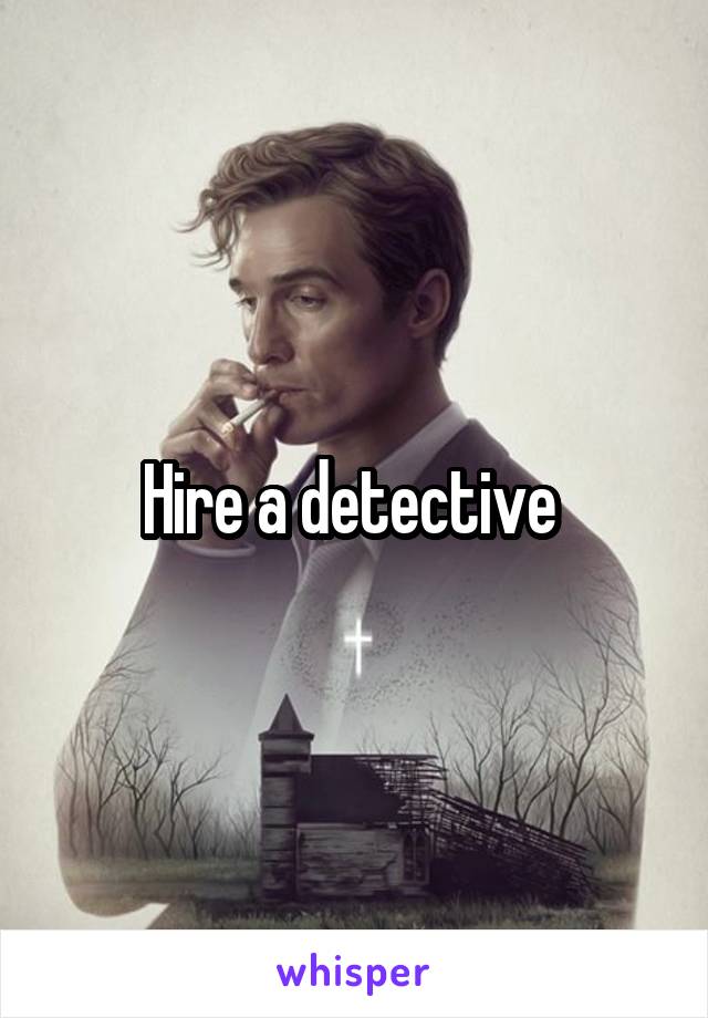 Hire a detective 