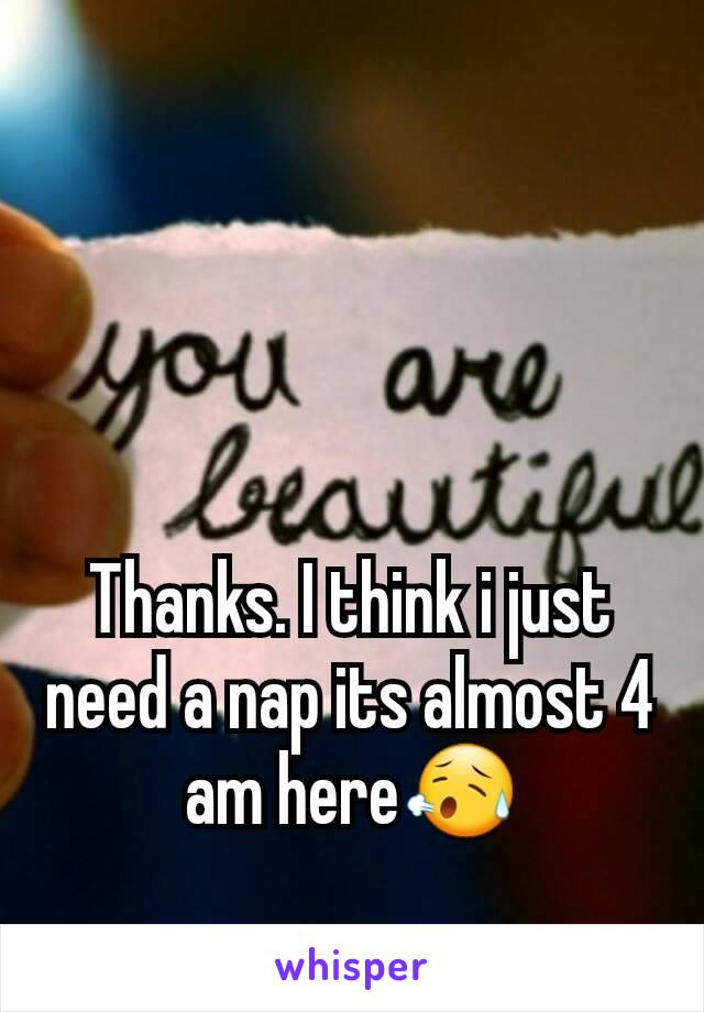 Thanks. I think i just need a nap its almost 4 am here😥
