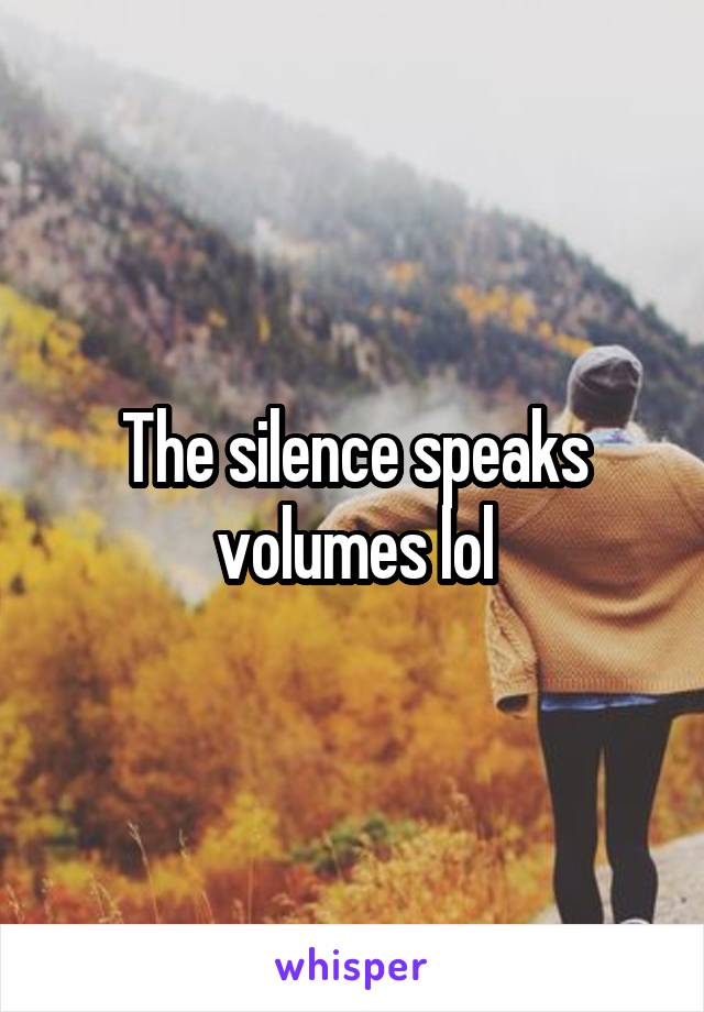 The silence speaks volumes lol
