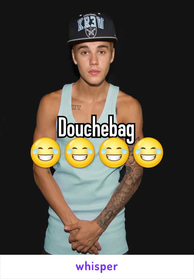 Douchebag
😂😂😂😂