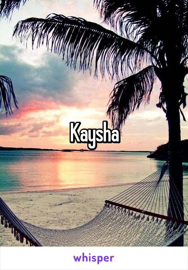 Kaysha
