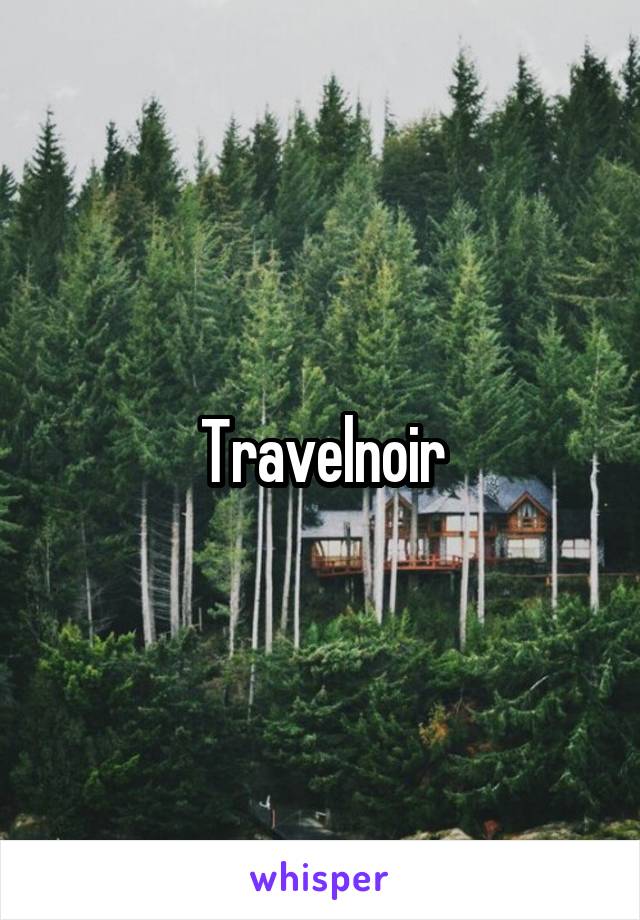 Travelnoir