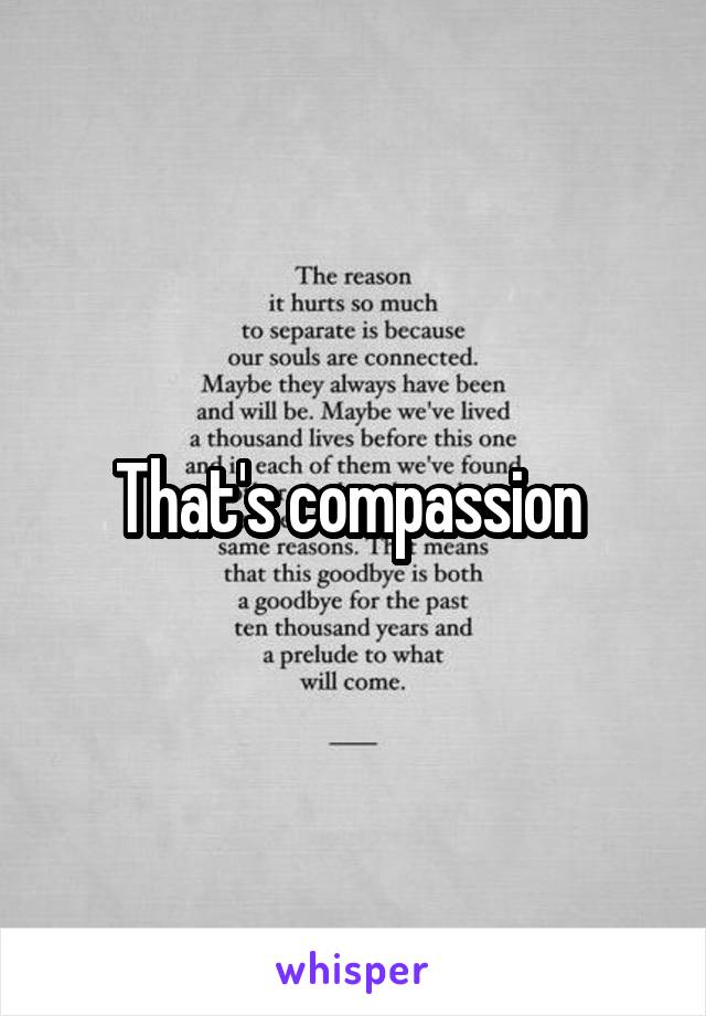 That's compassion 