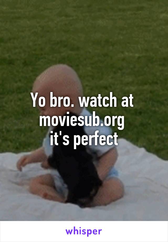 Yo bro. watch at 
moviesub.org 
it's perfect