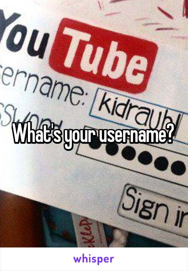 What's your username? 