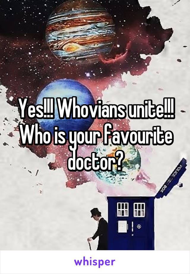 Yes!!! Whovians unite!!!
Who is your favourite doctor?