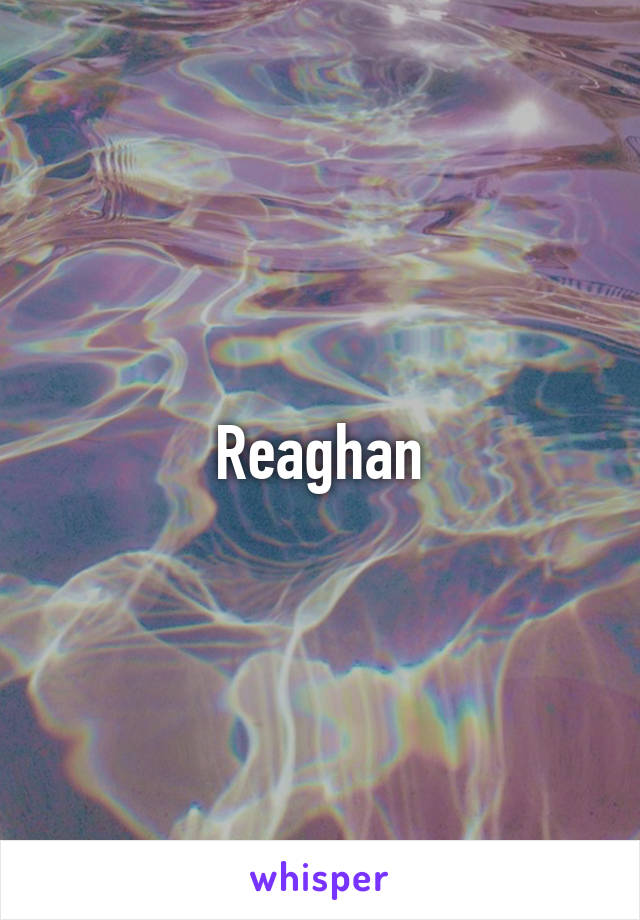 Reaghan