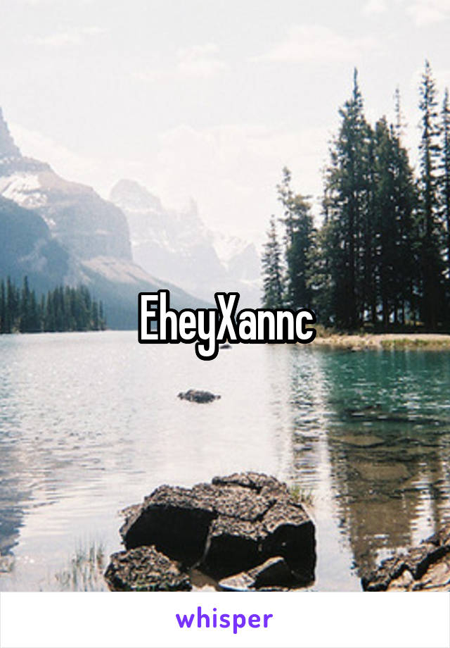 EheyXannc