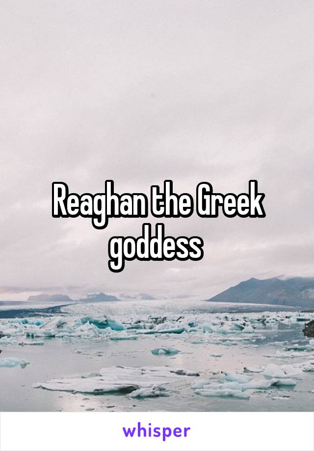 Reaghan the Greek goddess 