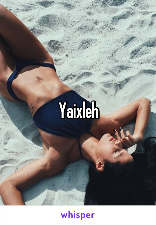 Yaixleh