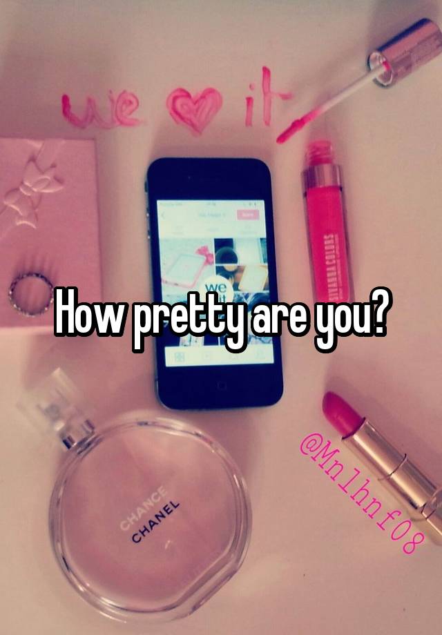 How pretty are you?