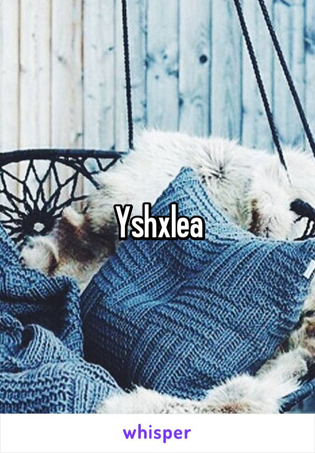 Yshxlea