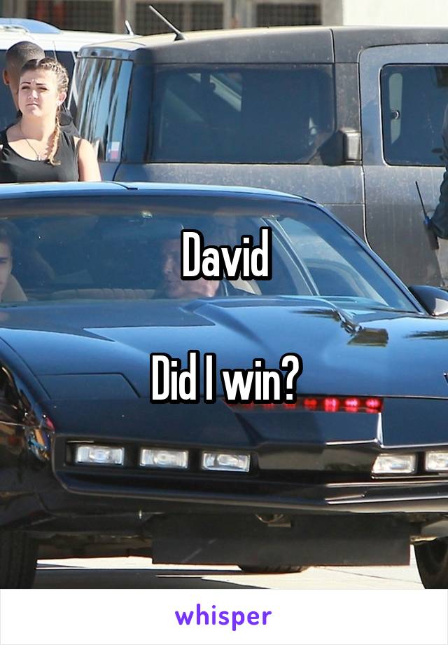 David

Did I win?