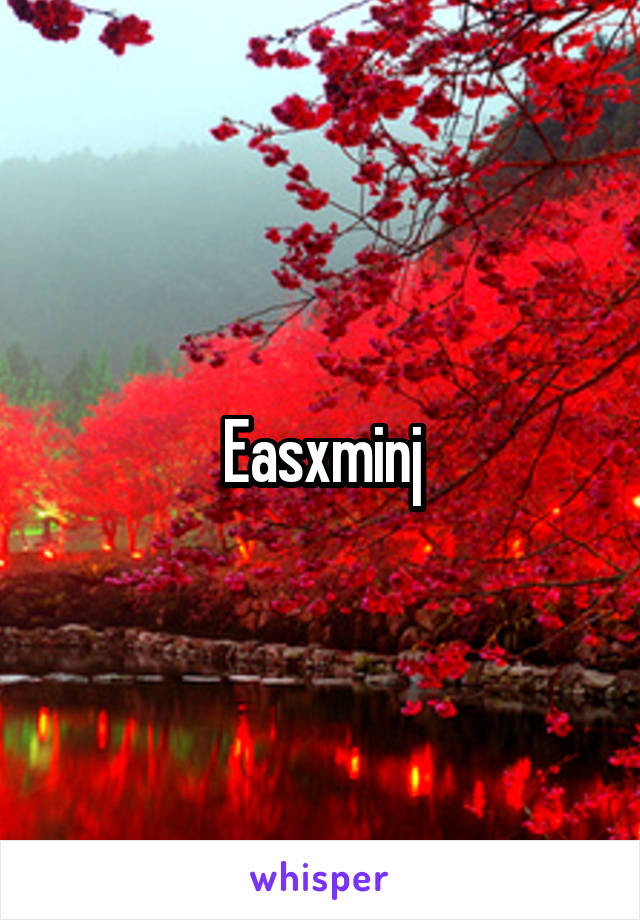 Easxminj