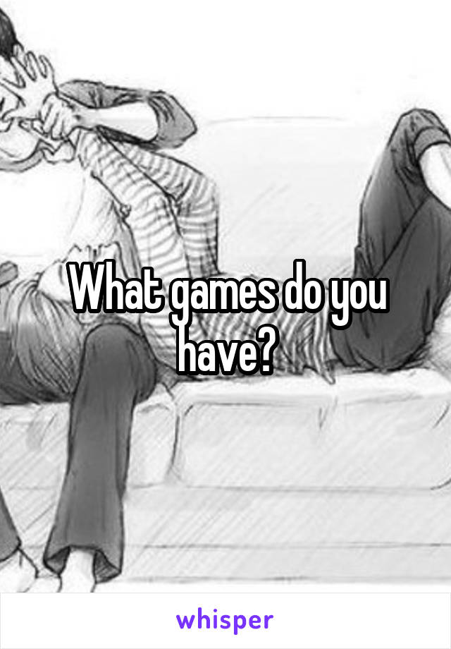 What games do you have?