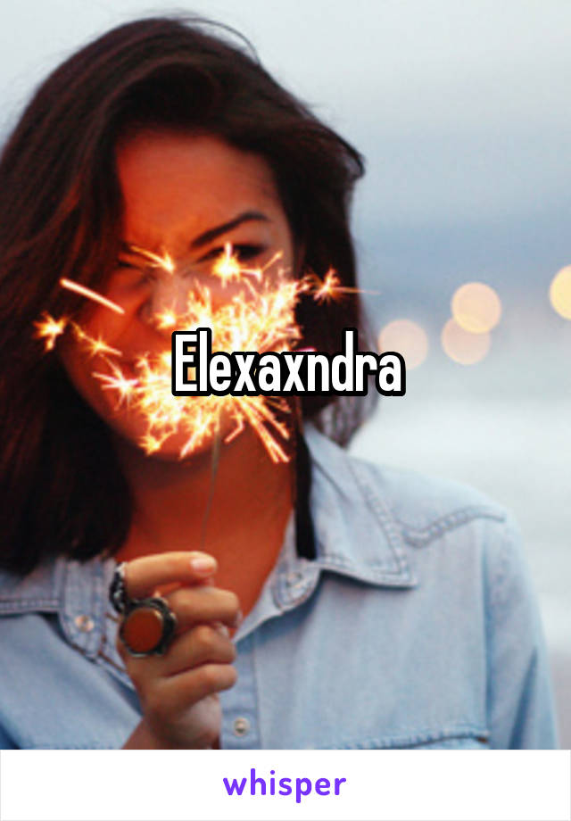 Elexaxndra
