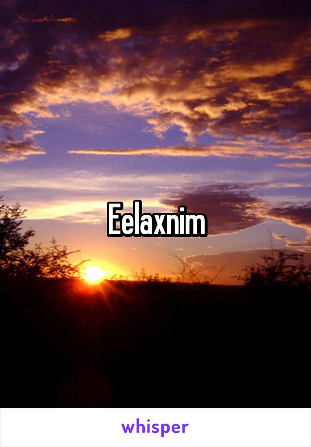 
Eelaxnim
