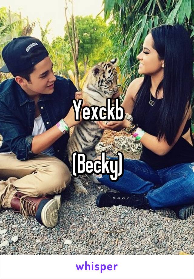 Yexckb

(Becky)