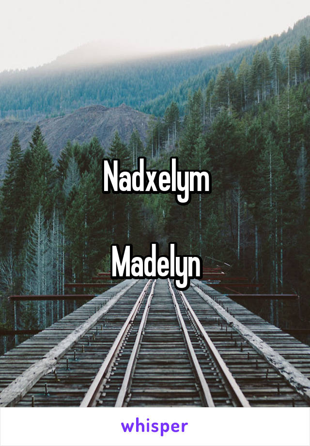 Nadxelym

Madelyn