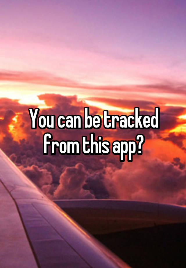 you-can-be-tracked-from-this-app