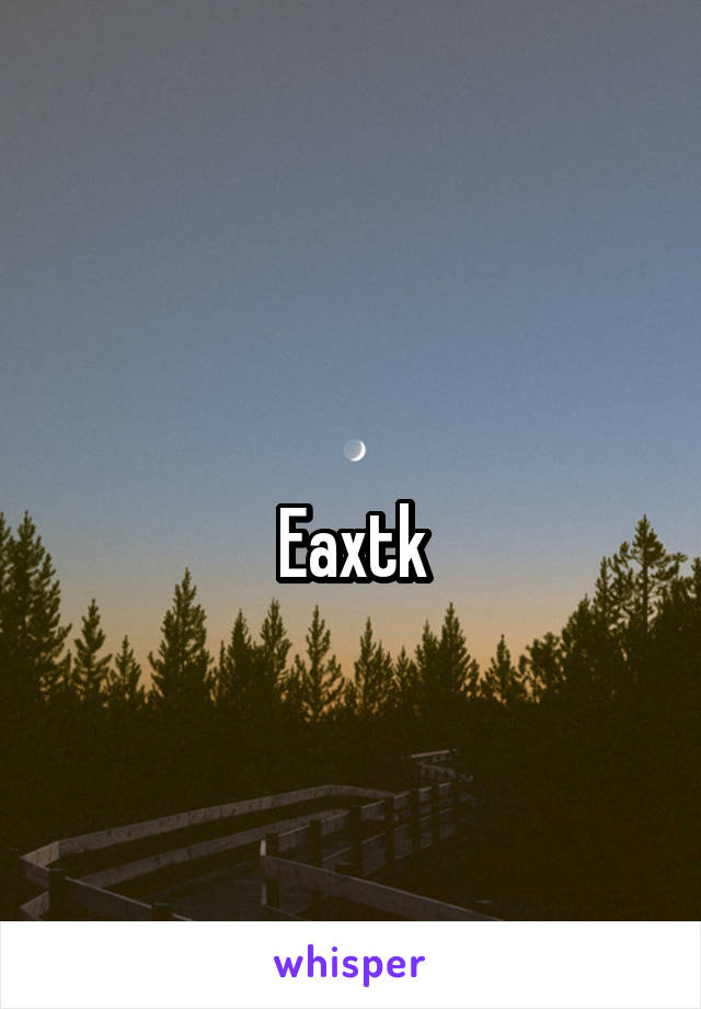 
Eaxtk