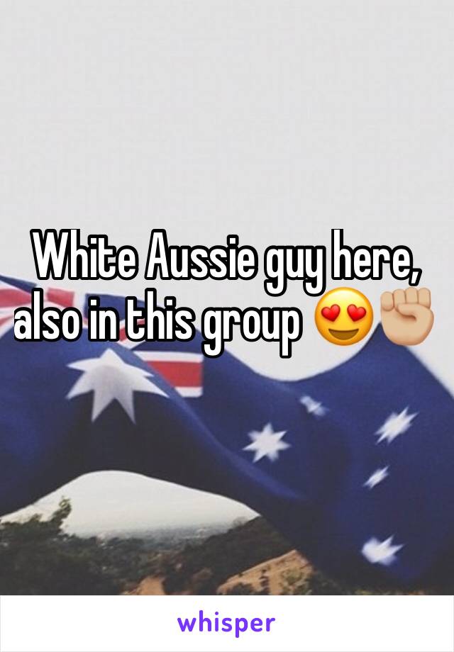 White Aussie guy here, also in this group 😍✊🏼