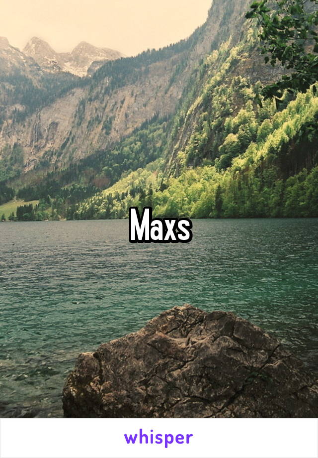 Maxs