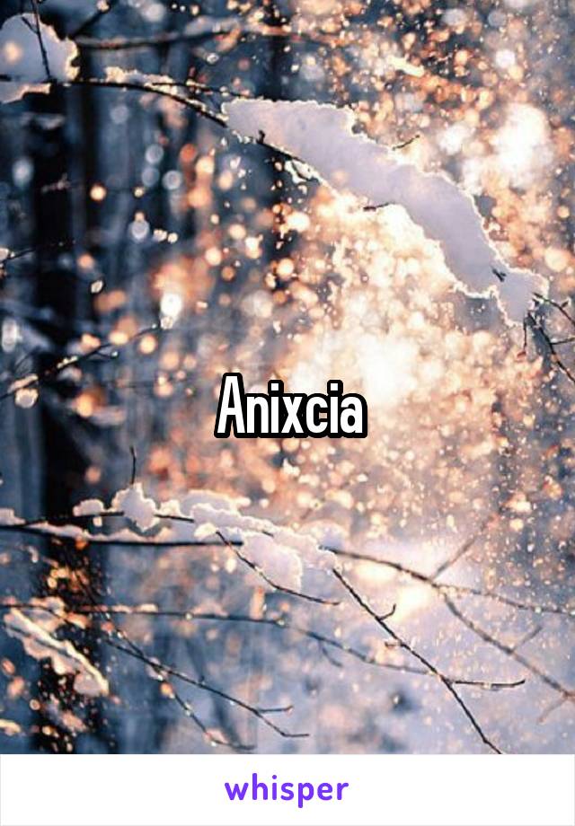 Anixcia