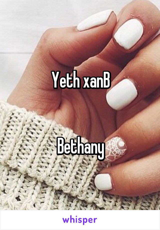 Yeth xanB


Bethany