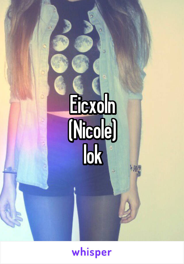 Eicxoln
(Nicole)
lok